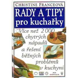 Rady a tipy pro kuchařky (kuchařka, recepty, příručka)